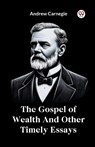 The Gospel of Wealth and Other Timely Essays - Andrew Carnegie - 9789369422883