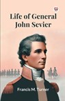 Life Of General John Sevier - Francis M. Turner - 9789369425853