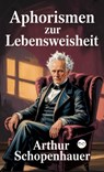 Aphorismen zur Lebensweisheit - Arthur Schopenhauer - 9789369432585