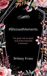 #BlessedMoments - Brittany Evans - 9789369544264