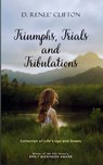 Triumphs, Trials, and Tribulations - D. Renee' Clifton - 9789369544639