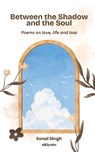 Between the Shadow and the Soul - Sonal Singh - 9789370095090