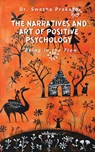 The Narratives and Art of Positive Psychology - Swetha Prakash - 9789370099722
