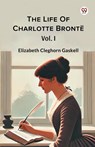 The Life Of Charlotte BronteVol. I (Edition1) - Elizabeth Cleghorn Gaskell - 9789370811379