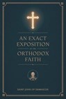An Exact Exposition of the Orthodox Faith - Saint John Of Damascus - 9789371232951