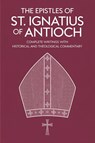 The Epistles of St. Ignatius of Antioch - Grapevine Christianity - 9789371234948