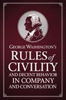 George Washington's Rules of Civility and Decent Behavior in Company and Conversation - George Washington - 9789371238762