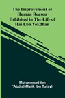 The Improvement Of Human Reason; Exhibited In The Life Of Hai Ebn Yokdhan - Muhammad Ibn 'Abd Al-Malik Ibn Tufayl - 9789371340243