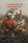 A Narrative Of The Siege Of Delhi (Edition1) - Charles John Griffiths - 9789371461160
