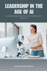 Leadership in the Age of AI - Julian Cade Moreau - 9789371775335