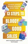 13 Steps to Bloody Good Sales - Ashwin Sanghi ; Anand Prakash ; Rohit Goel - 9789371974158
