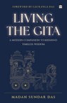 Living The Gita - Madan Sundar Das - 9789373079363