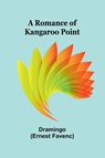 A Romance of Kangaroo Point - Dramingo (Ernest Favenc) - 9789374596692