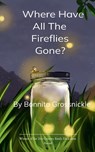 Where Have All the Fireflies Gone? - Bonnita Grossnickle - 9789375106708