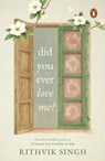 Did You Ever Love Me? - Rithvik Singh - 9789377301927