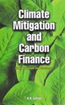 Climate Mitigation and Carbon Finance - A.K. Sahoo - 9789381450024