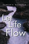 Let Life Flow - BALSEKAR,  Ramesh - 9789382742166