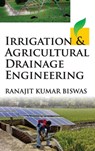 Irrigation and Agricultural Drainage Engineering - Ranajit Kumar Biswas - 9789383305247