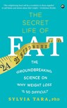 The Secret Life Of Fat - Sylvia Tara - 9789384067458