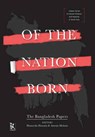 Of the Nation Born - The Bangladesh Papers - Hameeda Hossain ; Amena Mohsin - 9789384757793