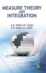 Measure Theory and Integration - A.K. Malik ; A. K. Malik ; S. K. Gupta ; S. R. Singh - 9789385909436