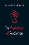The Psychology of Revolution - Gustave Le Bon - 9789387513518