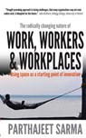 "Work, Workers & Workplaces Using space as the starting point of innovation." - Parthajeet Sarma - 9789387649972