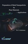 Preparation of Metal Nanoparticles by Plant Materials-Applications - T. Sivakumar - 9789387862104