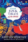 Great Folk Tales of the World - Anitha Murthy - 9789388874762