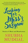 Looking for Miss Sargam - Shubha Mudgal - 9789388874908
