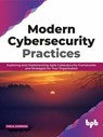 Modern Cybersecurity Practices: Exploring And Implementing Agile Cybersecurity Frameworks and Strategies for Your Organization - Pascal Ackerman - 9789389328257