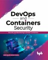 DevOps and Containers Security: Security and Monitoring in Docker Containers - Jose Manuel Ortega Candel - 9789389423532