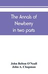 The annals of Newberry - John Belton O'Neall ; John A Chapman - 9789389450361