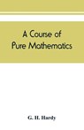 A course of pure mathematics - G H Hardy - 9789389450613
