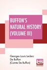Buffon's Natural History (Volume III) - Georges Lou de Buffon (Comte de Buffon) - 9789389560329