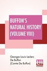 Buffon's Natural History (Volume VIII) - Georges Lou de Buffon (Comte de Buffon) - 9789389560374