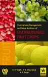 Postharvest Management and Value Addition of Underutilised Fruit Crops - A K Singh - 9789389569162