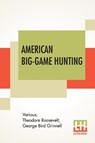 American Big-Game Hunting - Various ; Theodore Roosevelt ; George Bird Grinnell - 9789389679854