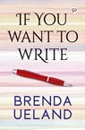 If You Want to Write - Brenda Ueland - 9789389716290
