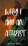 Why I am an Atheist - Bhagat Singh - 9789389847260