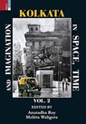 Kolkata In Space, Time and Imagination, Volume II - ROY,  Anuradha ; Waligora, Melitta - 9789389850864