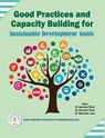 Good Practices and Capacity Building for Sustainable Development Goals - Upinder Dhar ; Santosh Dhar ; Namrata Jain - 9789389934298