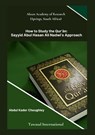 How to Study the Quran, Sayyid Abul Ali Hasan Nadwi's Approach - Abdul Kader Choughley - 9789390167852