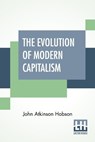 The Evolution Of Modern Capitalism - John Atkinson Hobson - 9789390215706