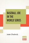 Baseball Joe In The World Series - Lester Chadwick - 9789390294497