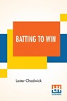 Batting To Win - Lester Chadwick - 9789390294664