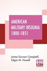 American Military Insignia 1800-1851 - James Duncan Campbell ; Edgar M Howell - 9789390387946
