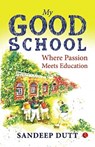 My Good School - Sandeep Dutt - 9789390547401