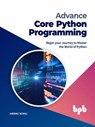 Advance Core Python Programming: Begin your Journey to Master the World of Python (English Edition) - Meenu Kohli - 9789390684069
