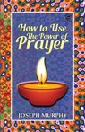 How to Use the Power of Prayer - Joseph Murphy - 9789390896387